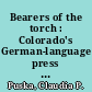 Bearers of the torch : Colorado's German-language press and the battle over culture during World War One /