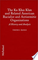 The Ku Klux Klan and related American racialist and antisemitic organizations : a history and analysis /