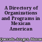 A Directory of Organizations and Programs in Mexican American Education