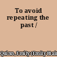 To avoid repeating the past /