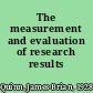 The measurement and evaluation of research results