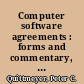 Computer software agreements : forms and commentary, with forms on disk /