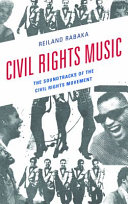 Civil rights music : the soundtracks of the civil rights movement /
