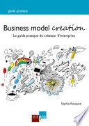 Business Model Creation : Un guide pratique incontournable pour les créateurs d'entreprise.