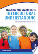 Teaching and learning for intercultural understanding : engaging young hearts and minds /