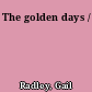 The golden days /