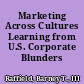 Marketing Across Cultures Learning from U.S. Corporate Blunders /