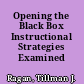 Opening the Black Box Instructional Strategies Examined /