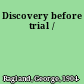 Discovery before trial /