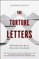 The torture letters : reckoning with police violence /