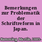 Bemerkungen zur Problematik der Schriftreform in Japan.