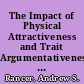 The Impact of Physical Attractiveness and Trait Argumentativeness as Predictors of Responses to an Argumentative Situation
