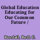 Global Education Educating for Our Common Future /