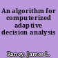 An algorithm for computerized adaptive decision analysis
