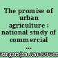 The promise of urban agriculture : national study of commercial farming in urban areas /