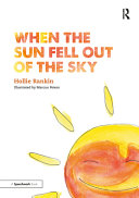 When the sun fell out of the sky : a short tale of bereavement and loss /