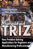 Simplified TRIZ : new problem-solving applications for engineers and manufacturing professionals /