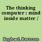 The thinking computer : mind inside matter /
