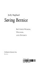 Saving Bernice : battered women, welfare, and poverty /