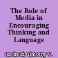 The Role of Media in Encouraging Thinking and Language