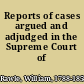 Reports of cases argued and adjudged in the Supreme Court of Pennsylvania