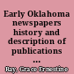 Early Oklahoma newspapers history and description of publications from earliest beginnings to 1889 /