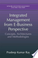 Integrated Management from E-Business Perspective : Concepts, Architectures and Methodologies /