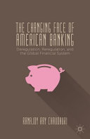 The changing face of American banking : deregulation, reregulation, and the global financial system /