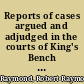 Reports of cases argued and adjudged in the courts of King's Bench and Common Pleas in the reigns of the late King William, Queen Anne, King George the First, and King George the Second /