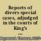 Reports of divers special cases, adjudged in the courts of King's Bench, Common Pleas, and Exchequer, in the reign of King Charles II