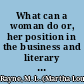 What can a woman do or, her position in the business and literary world /