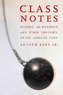 Class notes : posing as politics and other thoughts on the American scene /