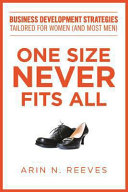 One size never fits all : business development strategies tailored for women (and most men) /