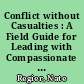 Conflict without Casualties : A Field Guide for Leading with Compassionate Accountability /