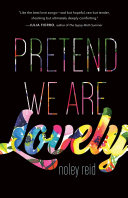 Pretend we are lovely : a novel /
