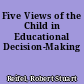 Five Views of the Child in Educational Decision-Making