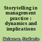 Storytelling in management practice : dynamics and implications /
