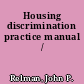 Housing discrimination practice manual /