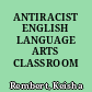 ANTIRACIST ENGLISH LANGUAGE ARTS CLASSROOM