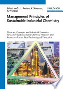 Management Principles of Sustainable Industrial Chemistry : Theories, Concepts and Indusstrial Examples for Achieving Sustainable Chemical Products and Processes from a Non-Technological Viewpoint.