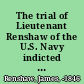 The trial of Lieutenant Renshaw of the U.S. Navy indicted for challenging Joseph Strong, Esq., attorney at law, to fight a duel : with speeches of the learned counsel Colden, Hoffman and Emmet /