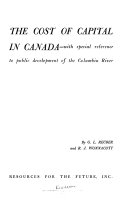 The cost of capital in Canada : with special reference to public development of the Columbia River /