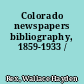 Colorado newspapers bibliography, 1859-1933 /