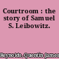 Courtroom : the story of Samuel S. Leibowitz.