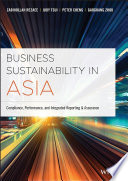 Business sustainability in Asia : compliance, performance and integrated reporting and assurance /