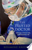 The Trusted Doctor Medical Ethics and Professionalism.