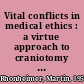 Vital conflicts in medical ethics : a virtue approach to craniotomy and tubal pregnancies /