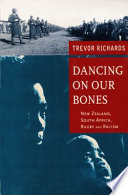 Dancing on our bones : New Zealand, South Africa, rugby and racism /