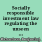 Socially responsible investment law regulating the unseen polluters /
