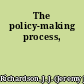 The policy-making process,